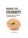 Amend Lars: Bude to dobrý! Změň svůj úhel pohledu a změníš svůj svět