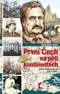 Kříž Jaroslav: První Čech na pěti kontinentech - Cesty Čeňka Paclta (1813-1887)