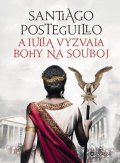 Posteguillo Santiago: A Iulia vyzvala bohy na souboj