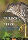 Khil Leander: Příručka k pozorování ptáků - Vybavení, postupy, příprava, praxe