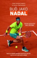 Cubeiro Juan Carlos: Buď Jako Nadal - Inspiruj se nejlepším španělským sportovcem všech dob a na