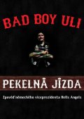 Uli Bad Boy: Pekelná jízda - Zpověď německého viceprezidenta Hells Angels