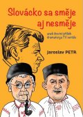 Petr Jaroslav: Slovácko sa směje aj nesměje aneb životní příběh dramaturga TV seriálu