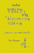 Herout Petr: Slušné vtipy o víře a různorodých věřících (Ateismus je také víra!)