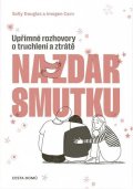 Douglas Sally: Na zdar smutku - Upřímné rozhovory o truchlení a ztrátě