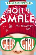 Smale Holly: All Wrapped Up - A Geek Girl Special