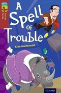 MacDonald Alan: Oxford Reading Tree TreeTops Fiction 15 A Spell of Trouble