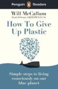 McCallum Will: Penguin Readers Level 5: How to Give Up Plastic (ELT Graded Reader)