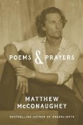 McConaughey Matthew: Poems & Prayers
