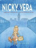 Sís Petr: Nicky & Vera : A Quiet Hero of the Holocaust and the Children He Rescued