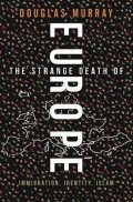 Murray Douglas: The Strange Death of Europe : Immigration, Identity, Islam