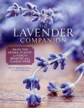 Dunham Jessica: The Lavender Companion: Enjoy the Aroma, Flavor, and Health Benefits of Thi