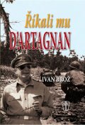 Brož Ivan: Říkali mu D´Artagnan