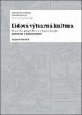 kolektiv autorů: Lidová výtvarná kultura: Dvacet dva příspěvků k teorii, metodologii, ikonog