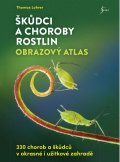 Lohrer Thomas: Škůdci a choroby rostlin – obrazový atlas