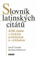 Čermák Josef: Slovník latinských citátů - 4328 citátů s českým překladem a výkladem