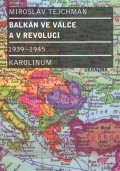 Tejchman Miroslav: Balkán ve válce a v revoluci 1939 - 1945