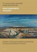 : Finis koncertu velmocí - Evropa a Rakousko-uherská monarchie na konci dlouh
