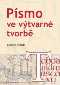 Koráb Daniel: Písmo ve výtvarné tvorbě