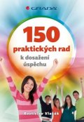 Vlasák Rostislav: 150 praktických rad k dosažení úspěchu