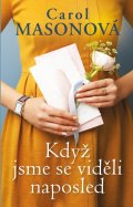 Masonová Carol: Když jsme se viděli naposled