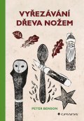 Benson Peter: Vyřezávání dřeva nožem
