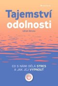Strunz Ulrich: Tajemství odolnosti - Co s námi dělá stres a jak jej vypnout