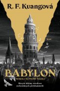 Kuang Rebecca F.: Babylon neboli Nutnost násilí. Skryté dějiny revoluce oxfordských překladat