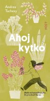 Tachezy Andrea: Ahoj kytko