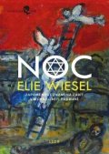 Wiesel Elie: Noc - Zapomenout znamená zabít všechny oběti podruhé