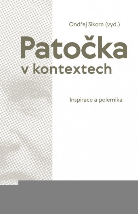 Sikora Ondřej: Patočka v kontextech - Inspirace a polemika
