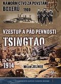 Jelínek Milan: Námořnictvo za povstání boxerů 1900 / Vzestup a pád pevnosti Tsingtao 1914