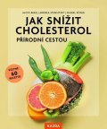 kolektiv autorů: Jak snížit cholesterol přírodní cestou, včetně 60 receptů