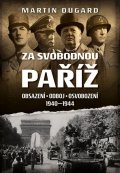 Dugard Martin: Za svobodnou Paříž - Obsazení, odboj, osvobození 1940-1944