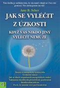 Scher Amy B.: Jak se vyléčit z úzkosti, když vás nikdo jiný vyléčit nemůže