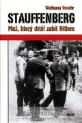 Venohr Wolfgang: Stauffenberg - Muž, který chtěl zabít Hitlera