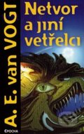 Vogh A. E.: Netvor a jiní vetřelci