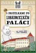 Chupíková Eva: S pastelkami po Lobkowiczkém paláci
