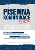 Martynek Radim: Písemná komunikace v praxi - Současná legislativa, etiketa a normy a jejich