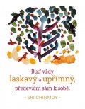 Chinmoy Sri: Magnet na lednici - Buď vždy laskavý a upřímný, především sám k sobě