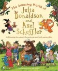 Donaldsonová Julia: The Amazing World of Julia Donaldson and Axel Scheffler: Discover the wonde