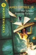 Tiptree James: Her Smoke Rose Up Forever