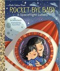 Smith Danna: Rocket-Bye Baby : A Spaceflight Lullaby