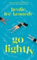 Lee-Kennedy Brydie: Go Lightly: The funny, sharp and heartfelt bisexual love story