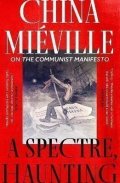 Miéville China: A Spectre, Haunting: On the Communist Manifesto