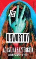 Bazterrica Agustina: Unworthy