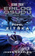 Swallow James: Star Trek: Epilog osudu - Kniha II - Popel zítřka