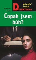 Cílek Roman: Copak jsem Bůh?