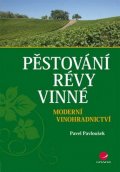 Pavloušek Pavel: Pěstování révy vinné - Moderní vinohradnictví