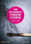 Prieß Mirriam: Jak zvládnout syndrom vyhoření - Najděte cestu zpátky k sobě